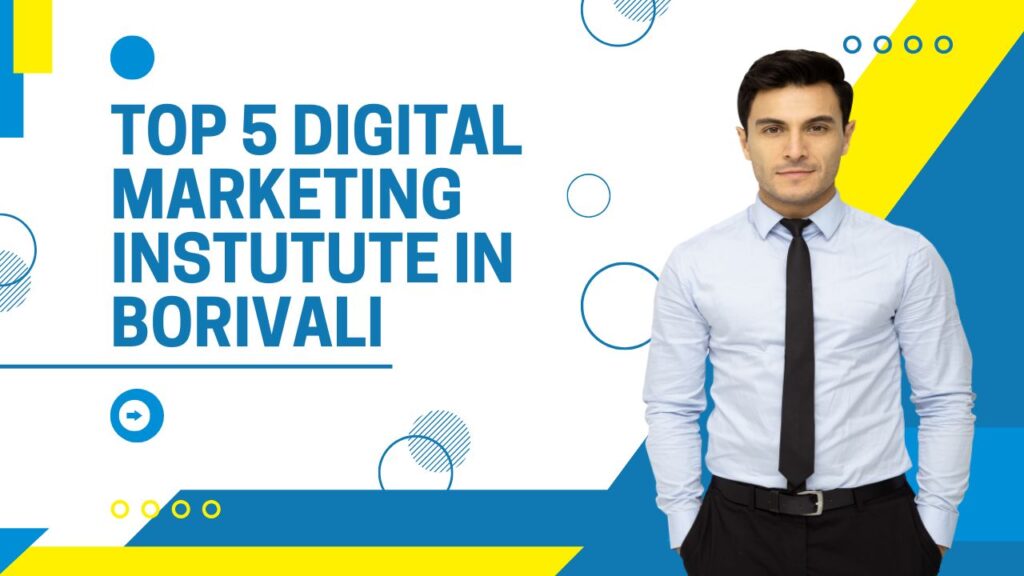 Top 5 Digital Marketing instutute in Borivali